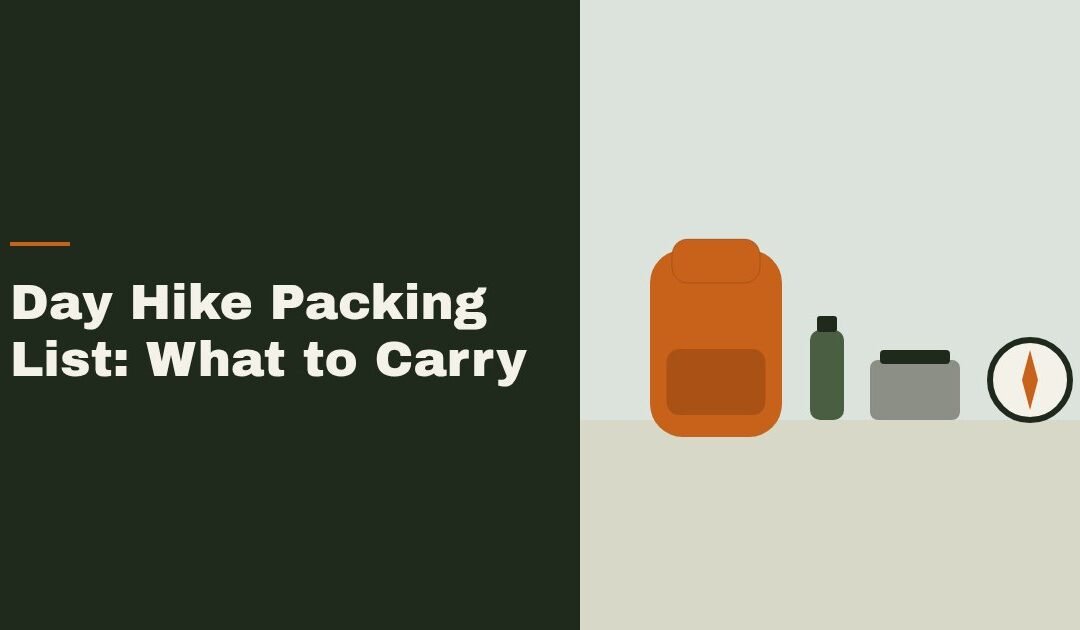 Day Hike Packing List: What to Carry and What to Leave
